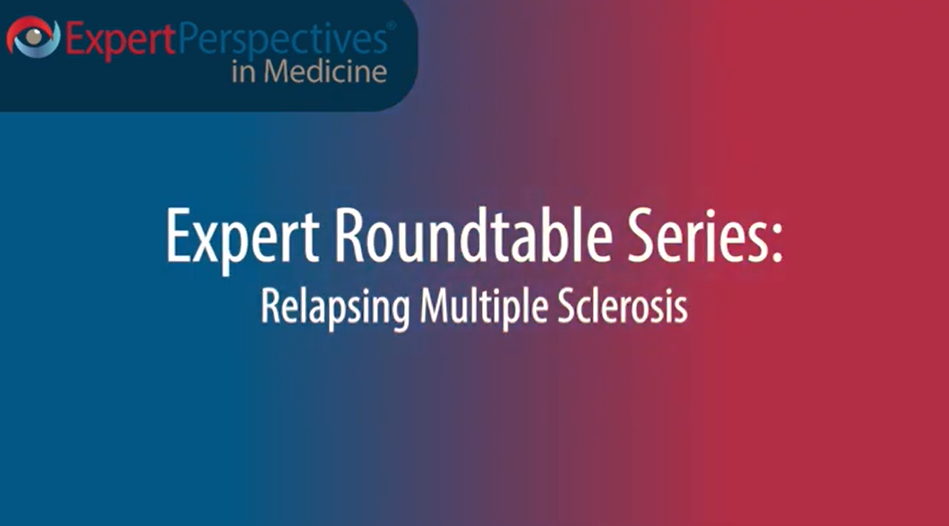 Expert Roundtables Podcast: Emerging Therapeutic Targets for Relapsing Multiple Sclerosis