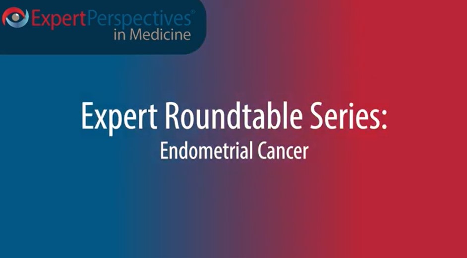 Expert Roundtables Podcast: Adjuvant Therapy for Endometrial Cancer