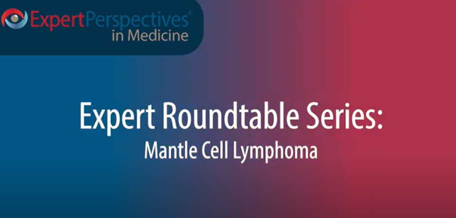 Expert Roundtables Podcast: Frontiers in Mantle Cell Lymphoma: Integrating Immunotherapy and Responding to Resistance